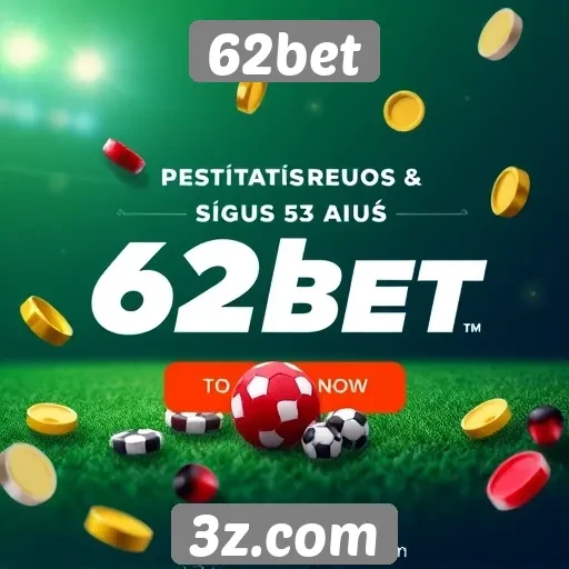 Benefícios e promoções oferecidos pela 62bet